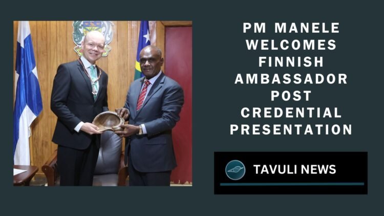 Prime Minister Manele Welcomes New Finnish Ambassador Haapea