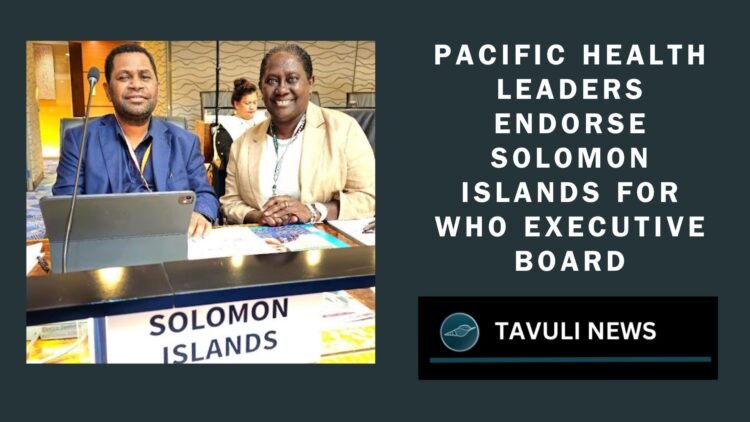 Pacific Health Leaders Endorse Solomon Islands for WHO Executive Board